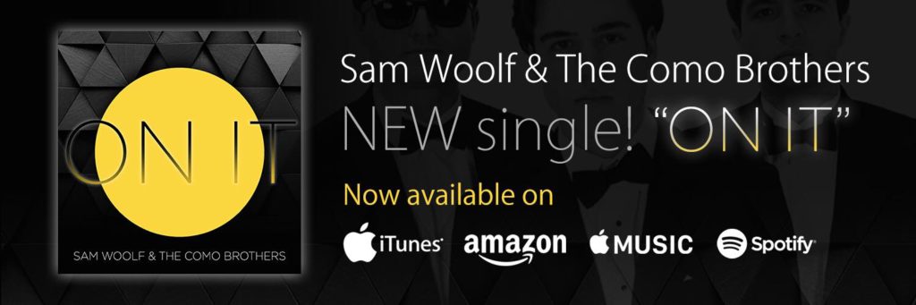 “On It” by Sam Woolf and the Como Brothers