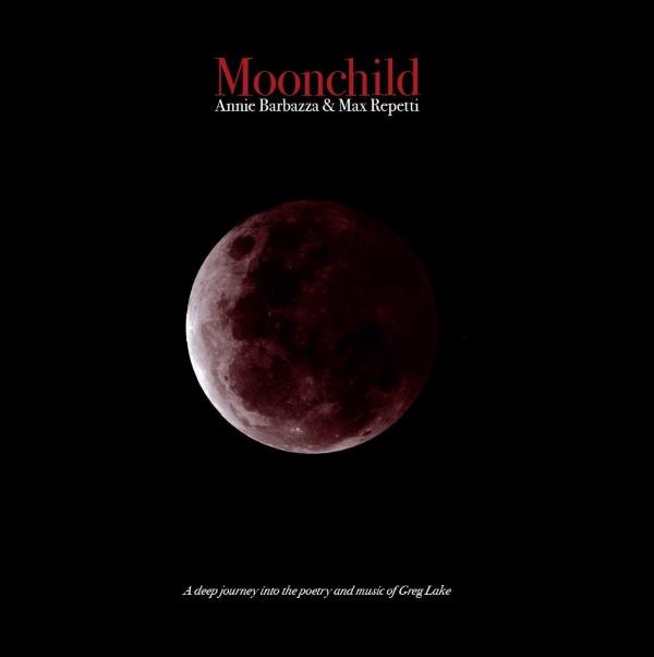 A Deep Journey Into the Music and Poetry of Greg Lake – Annie Barbazza & Max Repetti’s MOONCHILD