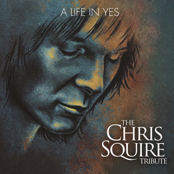 A Life In YES: The Chris Squire Tribute Featuring Members of YES, Renaissance, Marillion, Blackmore’s Night, Curved Air, Toto and others!