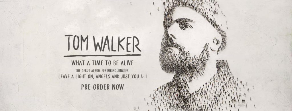 Tom Walker RELEASES NEW SINGLE “Just You and I” DEBUT ALBUM ‘WHAT A TIME TO BE ALIVE’ OUT MARCH 1st HEADLINE UK TOUR SPRING 2019 – TICKETS OUT NOW