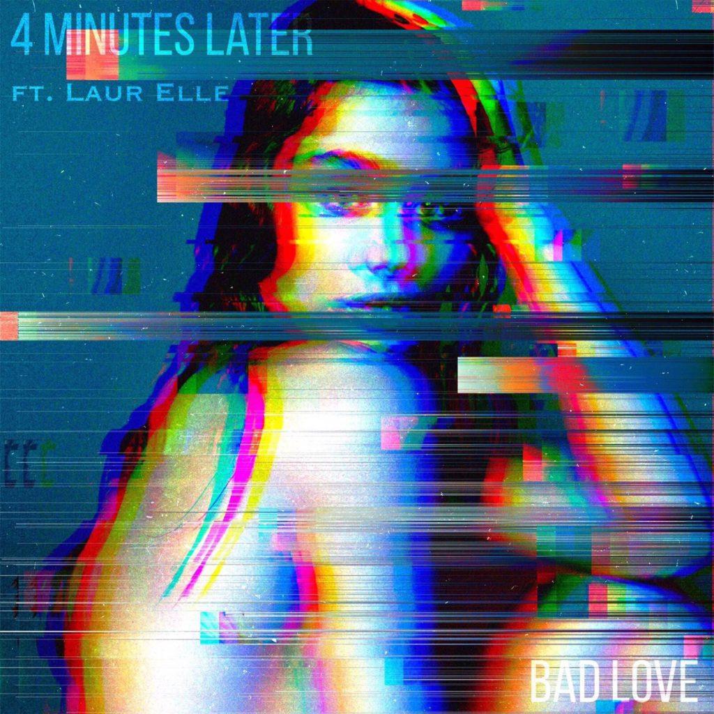 4 MINUTES LATER releases new single “BAD LOVE”