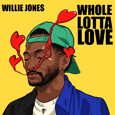 Willie Jones SHARES THE NEW SINGLE ‘WHOLE LOTTA LOVE’