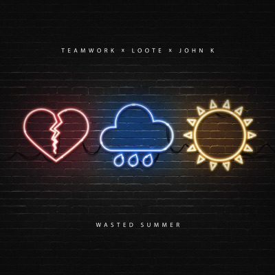 TEAMWORK. x LOOTE x JOHN K RELEASE THE NEW SINGLE ‘WASTED SUMMER’