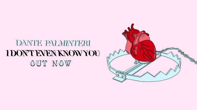 Dante Palminteri Releases “I Don’t Even Know You”