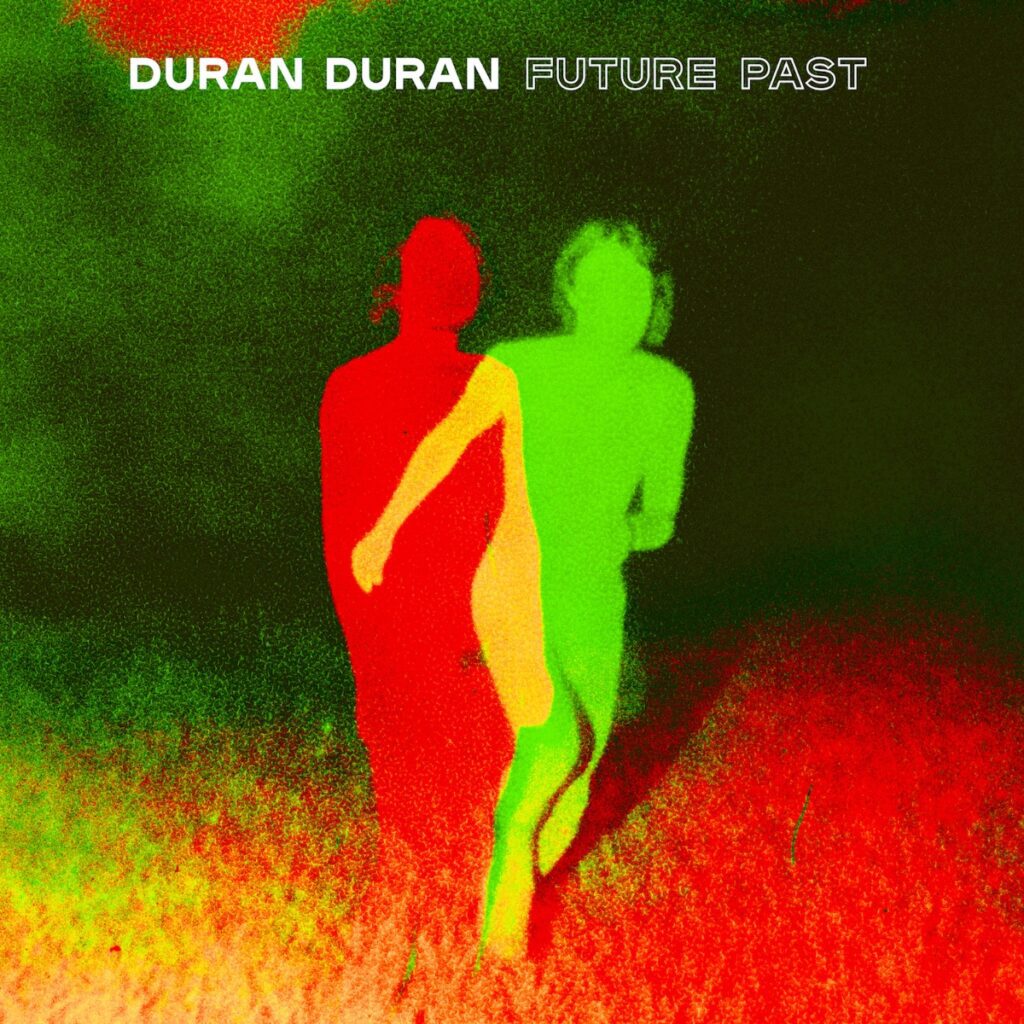 DURAN DURAN RELEASE FIFTEENTH STUDIO ALBUM, ‘FUTURE PAST’