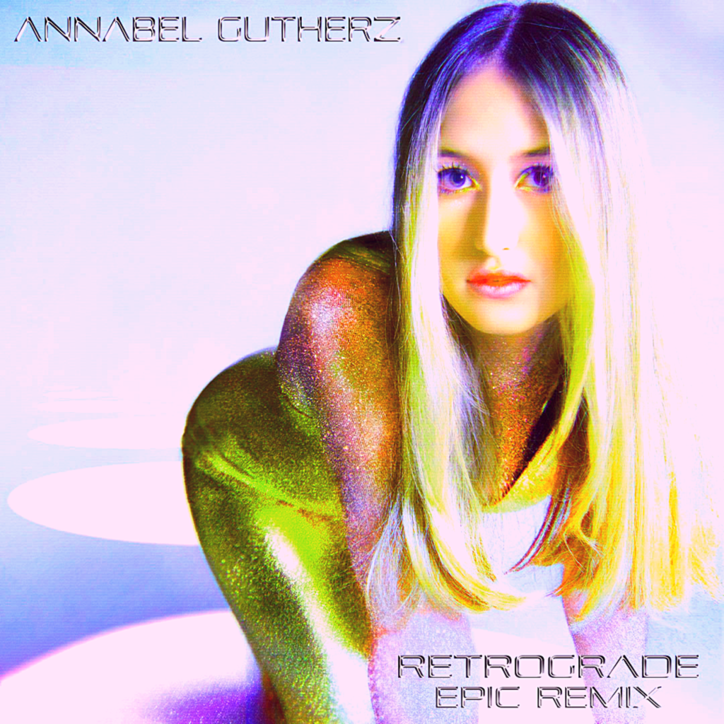 ANNABEL GUTHERZ SHARES “RETROGRADE (EPIC REMIX)”