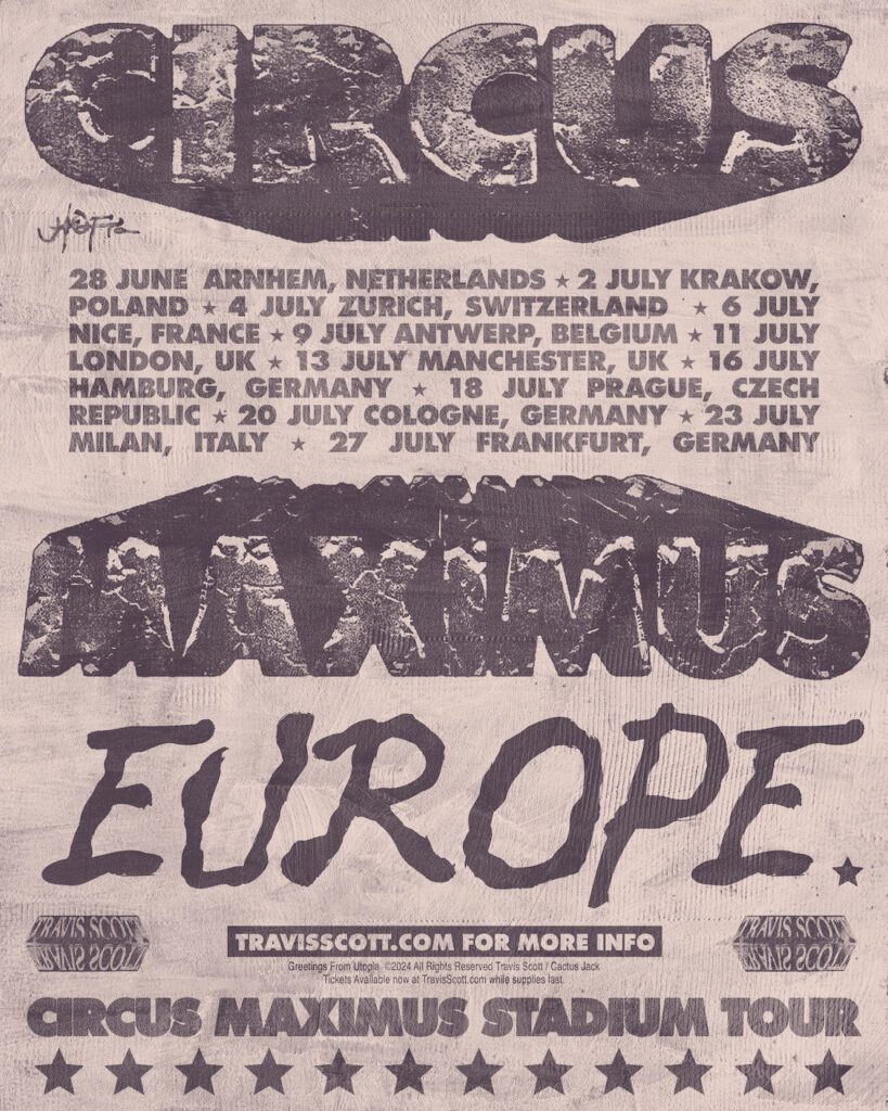 TRAVIS SCOTT SELLS OUT EUROPEAN UTOPIA – CIRCUS MAXIMUS WORLD TOUR DATES UPON SALE – EXTRA TICKETS JUST RELEASED