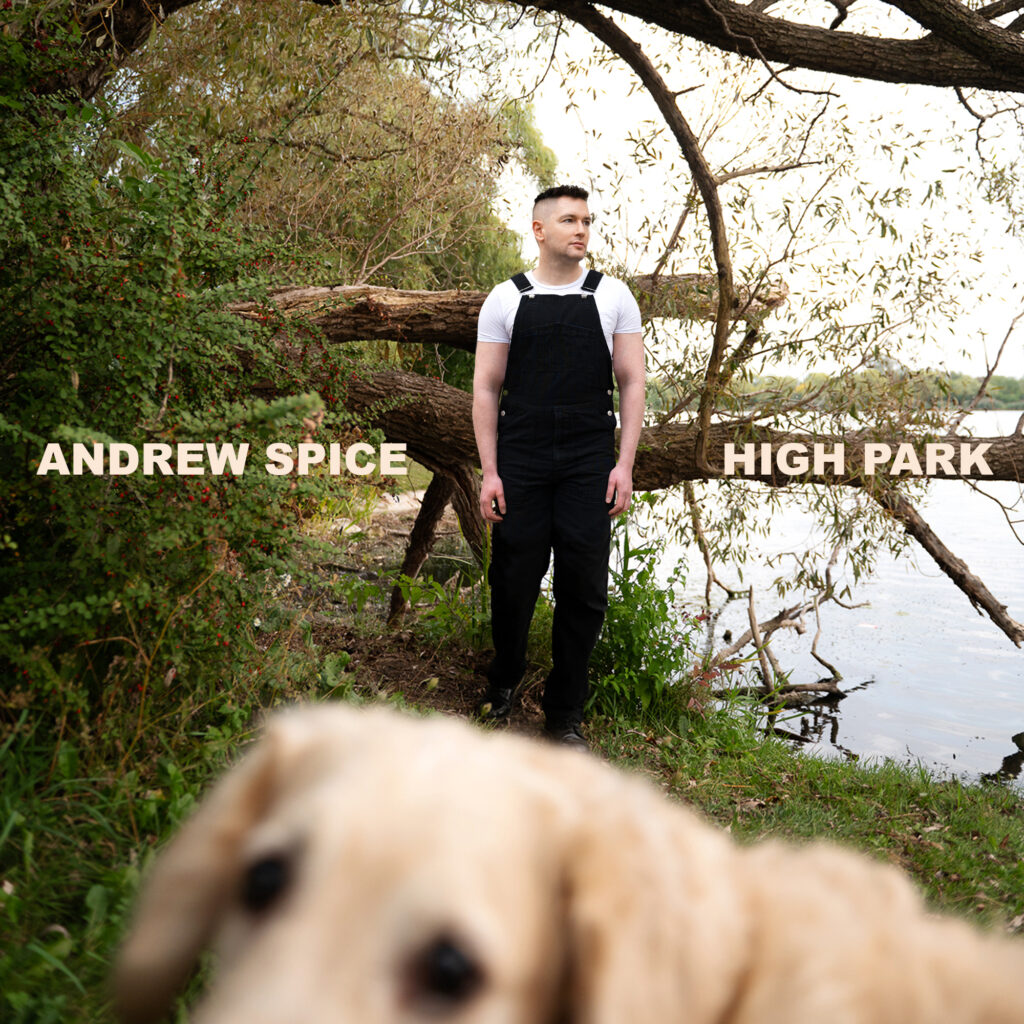 ANDREW SPICE SHARES HIS NEW SINGLE ‘HIGH PARK’
