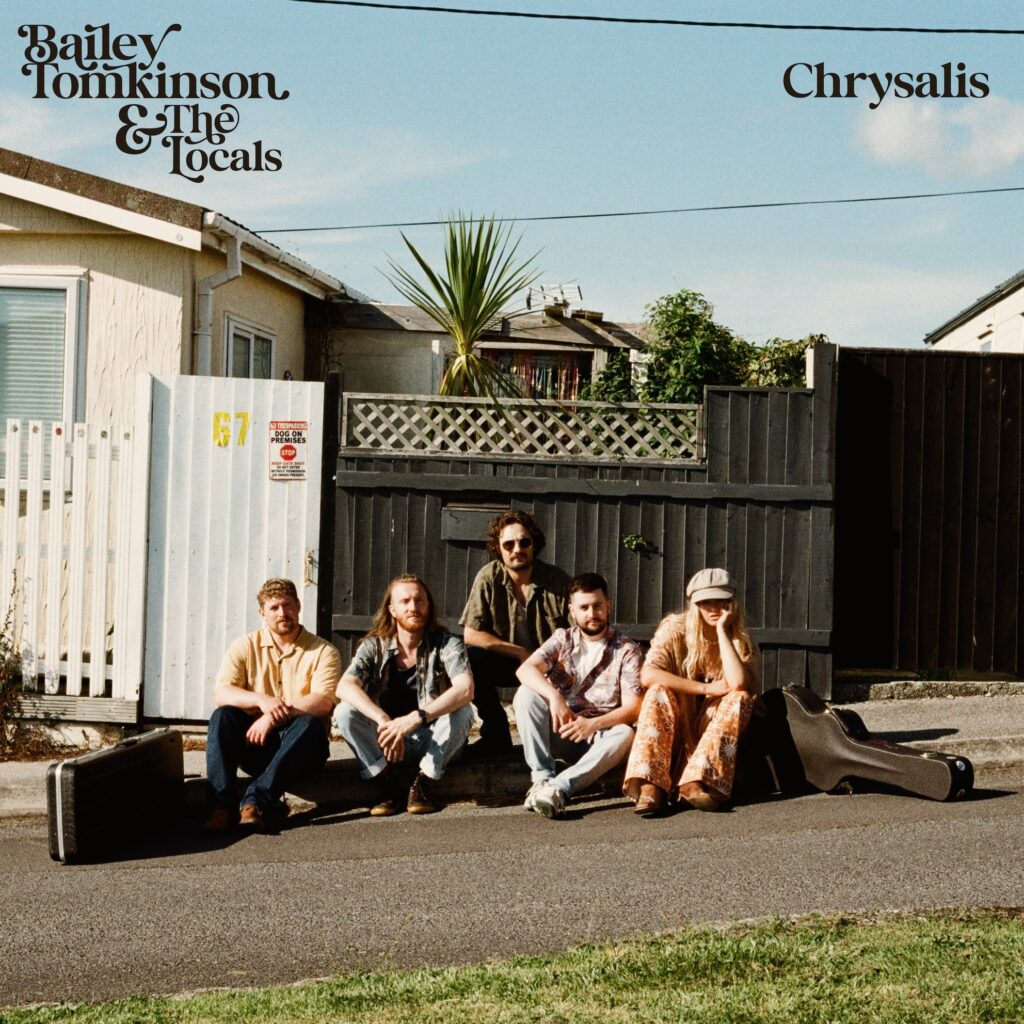 BAILEY TOMKINSON & THE LOCALS WITH THE NEW SINGLE ‘CHRYSALIS’