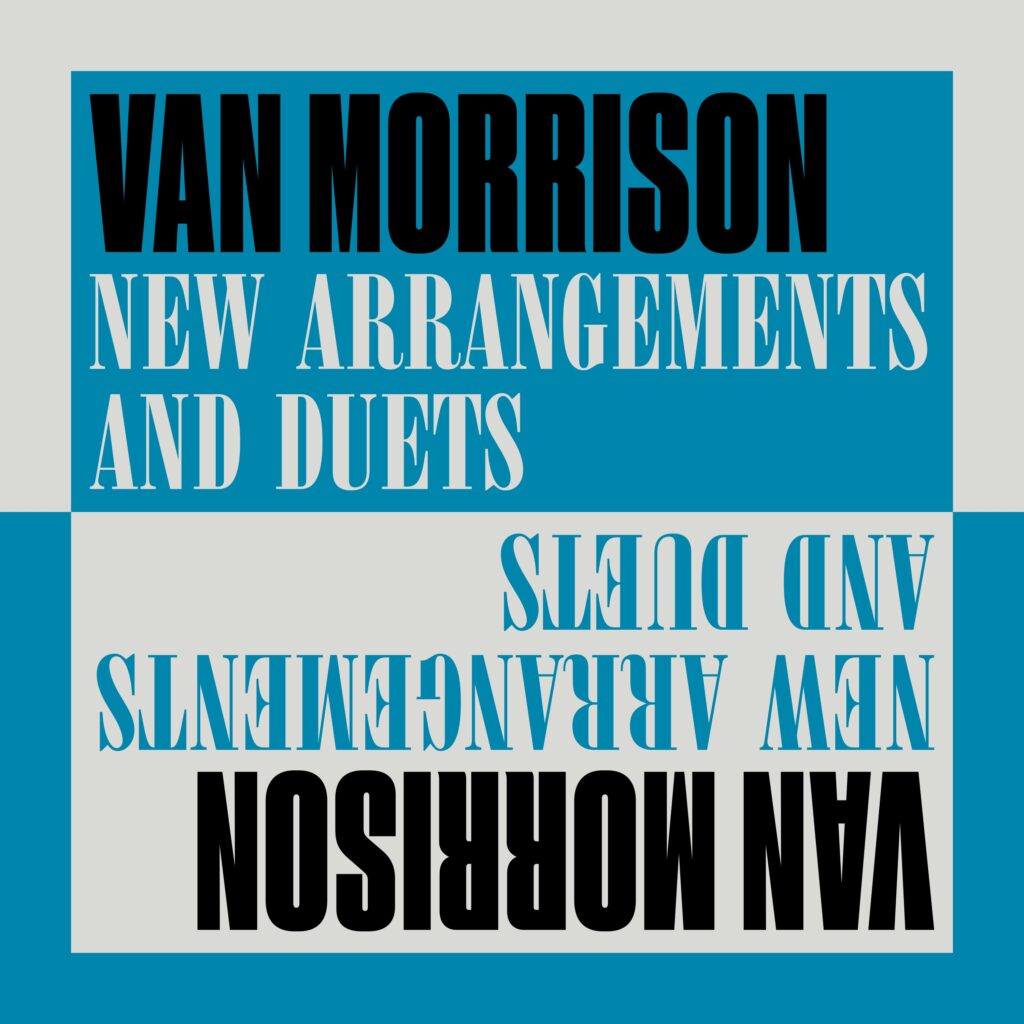 VAN MORRISON RELEASES ‘NEW ARRANGEMENTS AND DUETS’ – OUT NOW