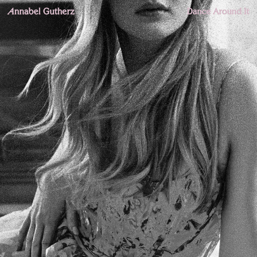 Annabel Gutherz Shares New Single, “Dance Around It”