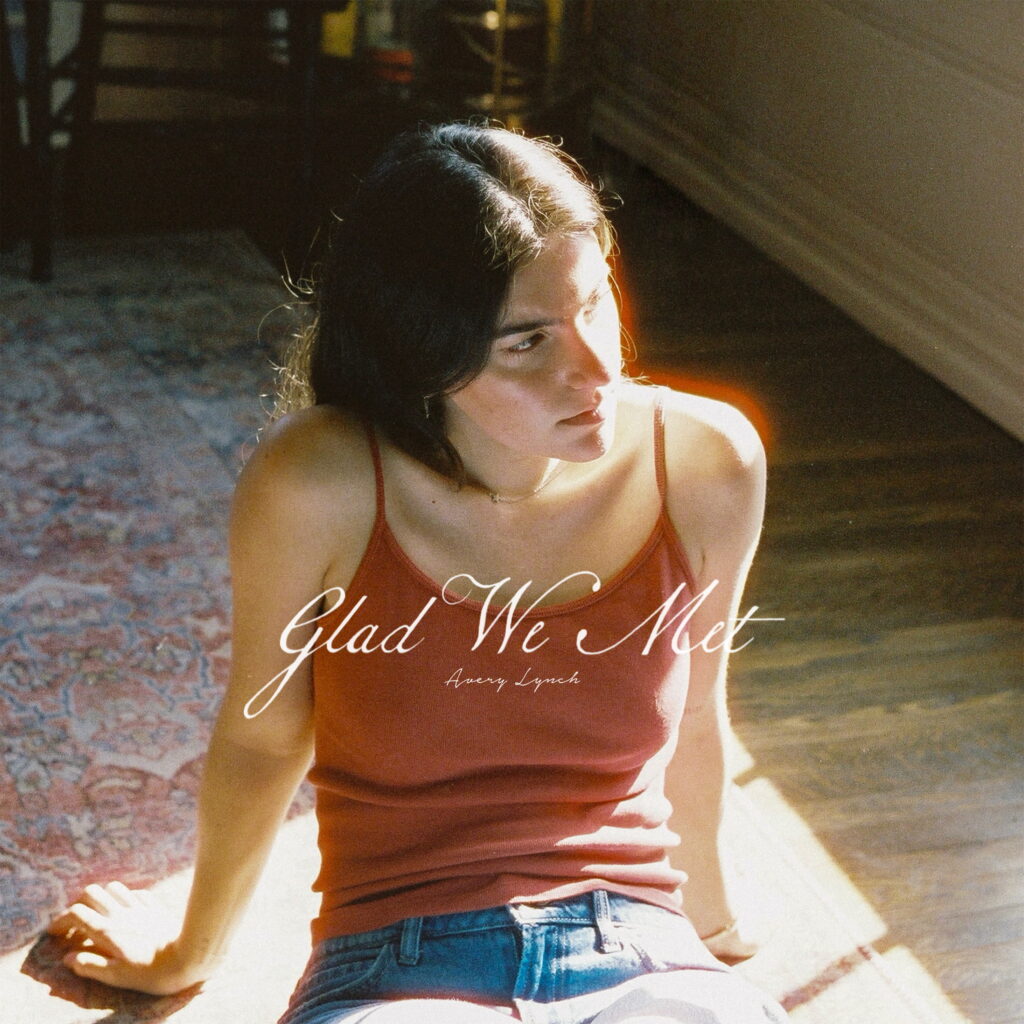 AVERY LYNCH RELEASES NEW EP, GLAD WE MET