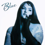 MAE STEPHENS SWAPS THE SASS FOR THE SULTRY WITH THE NEW SINGLE ‘BLUE’