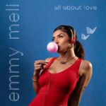 EMMY MELI’S NEW EP ‘ALL ABOUT LOVE’ IS OUT NOW
