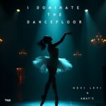Hevi Levi & Amay’e Ignite the Floor with ‘I Dominate The Dancefloor’