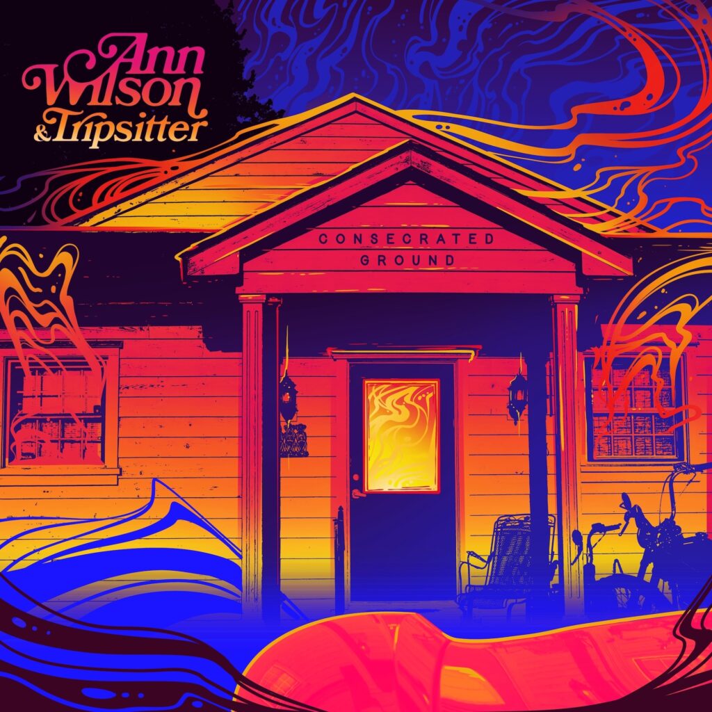 ANN WILSON & TRIPSITTER ANNOUNCE NEW ALBUM CONSECRATED GROUND OUT AUGUST 14