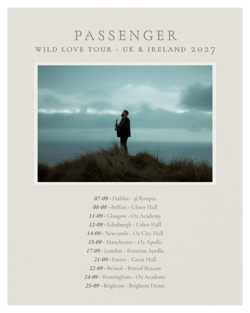 PASSENGER ANNOUNCES THE ‘WILD LOVE’ TOUR COMING TO THE UK, IRELAND AND EUROPE IN 2027