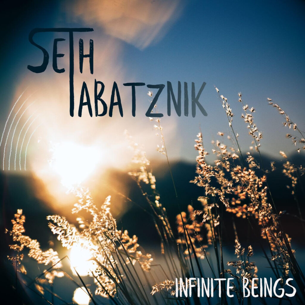 UK-Born Songwriter Seth Tabatznik unveils ‘Infinite Beings’
